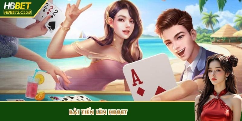 bài tiến lên HBBET