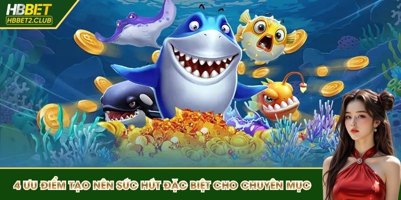 4 ưu điểm tạo nên sức hút đặc biệt cho chuyên mục