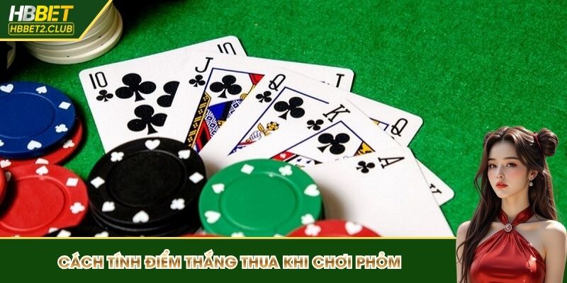 Cách tính điểm thắng thua khi chơi phỏm