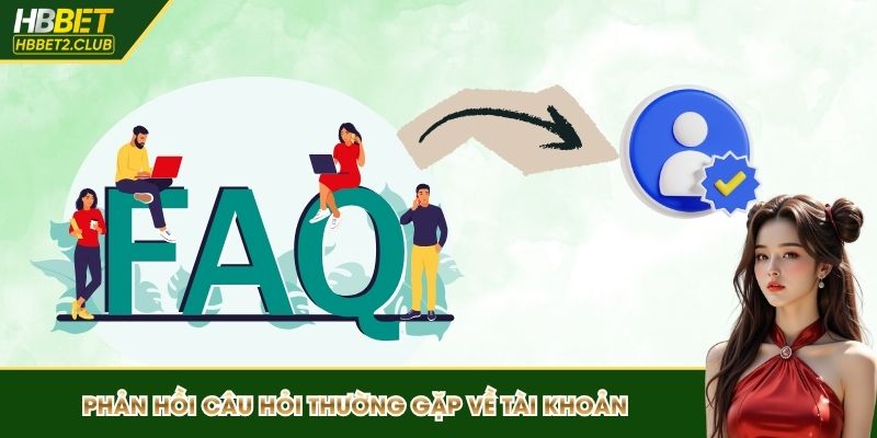 Phản hồi câu hỏi thường gặp về tài khoản