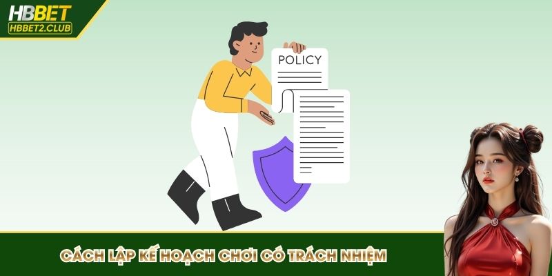 Cách lập kế hoạch chơi có trách nhiệm