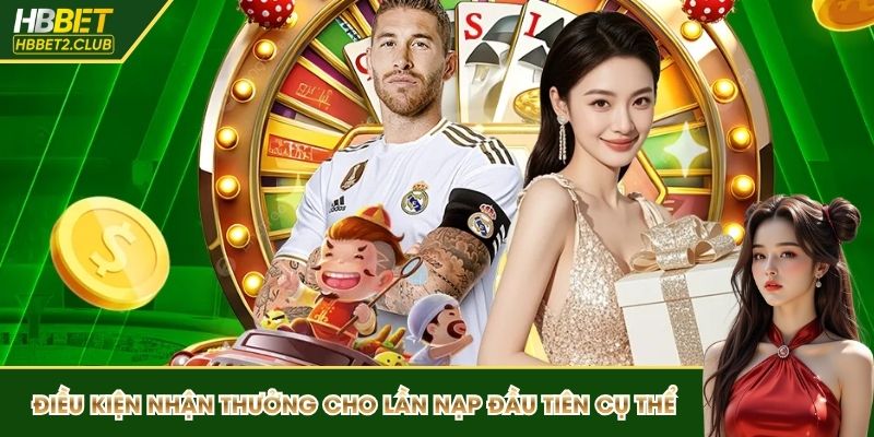 Điều kiện nhận thưởng cho lần nạp đầu tiên cần biết
