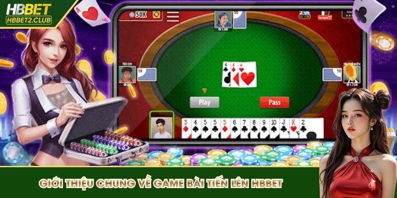 Giới thiệu về game bài tiến lên HBBET