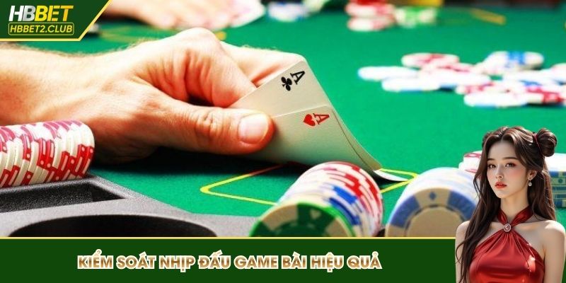 Kiểm soát nhịp đấu game bài hiệu quả