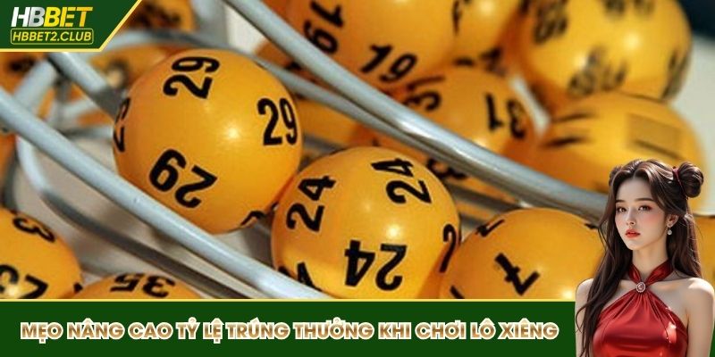 Mẹo nâng cao tỷ lệ trúng thưởng khi chơi lô xiêng