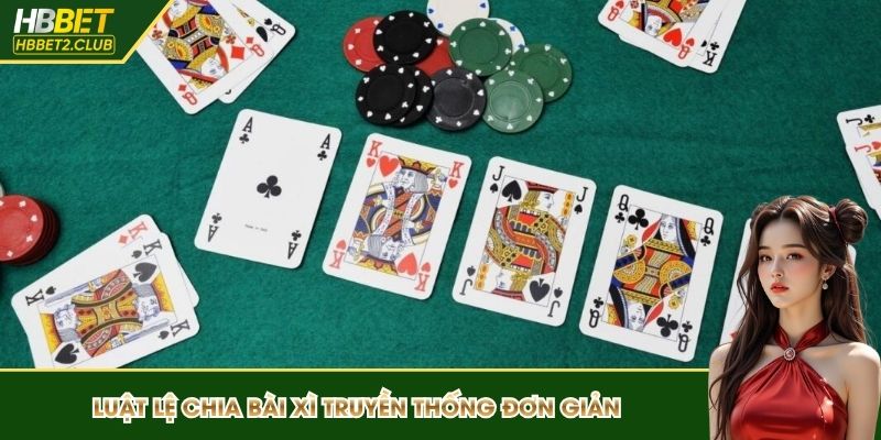Luật lệ chia bài xì truyền thống đơn giản