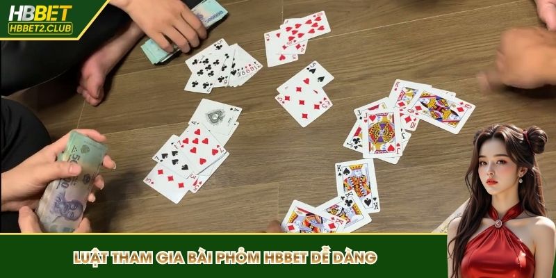 Luật tham gia bài phỏm HBBET dễ dàng