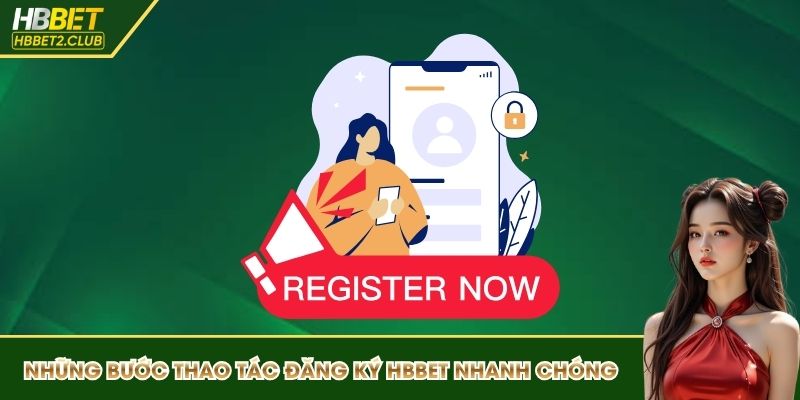 Những bước thao tác đăng ký HBBET nhanh chóng nhất