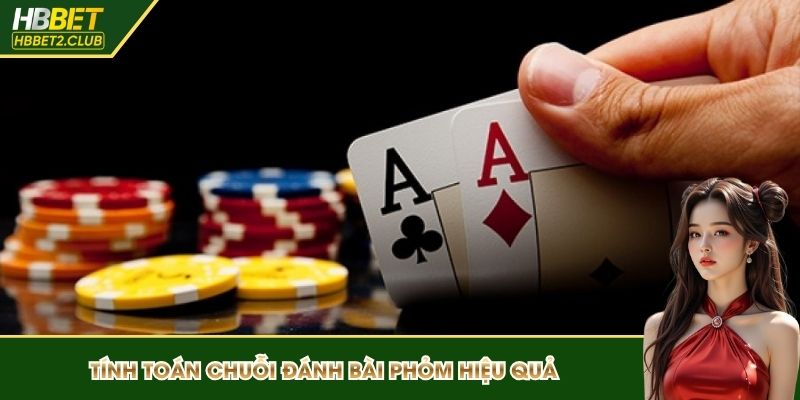 Tính toán chuỗi đánh bài phỏm hiệu quả