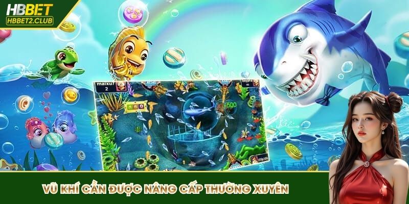 Vũ khí cần được nâng cấp thường xuyên